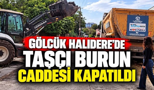 Gölcük Halıdere'de Taşçı Burun Caddesi Kapatıldı
