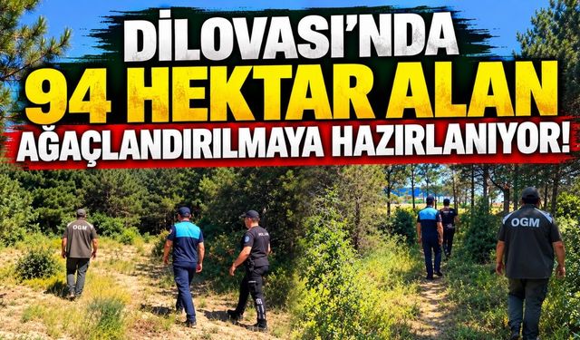 Dilovası’nda 94 Hektar Alan Ağaçlandırılmaya Hazırlanıyor