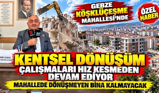 Gebze Köşklüçeşme’de dönüşüm sürüyor: Mahalle baştan aşağı yenileniyor