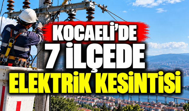 Kocaeli elektrik kesintisi 25 Eylül: 7 ilçede elektrikler kesilecek
