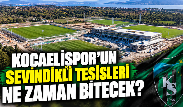 Kocaelispor’un Sevindikli tesisleri ne zaman bitecek?