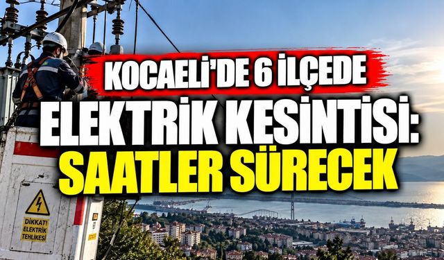 Kocaeli’de 1 Ekim elektrik kesintisi: Hangi ilçelerde, kaç saat sürecek?