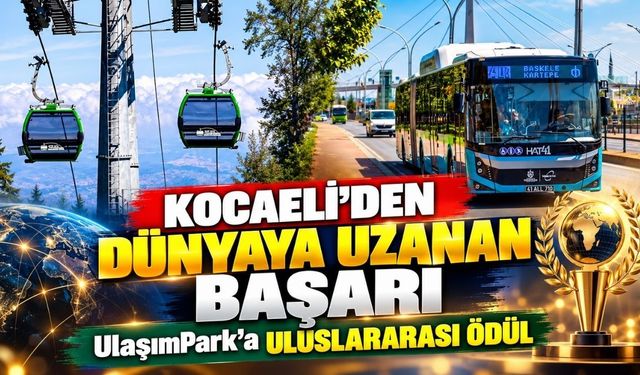 Kocaeli’den dünyaya uzanan başarı: UlaşımPark’a uluslararası ödül
