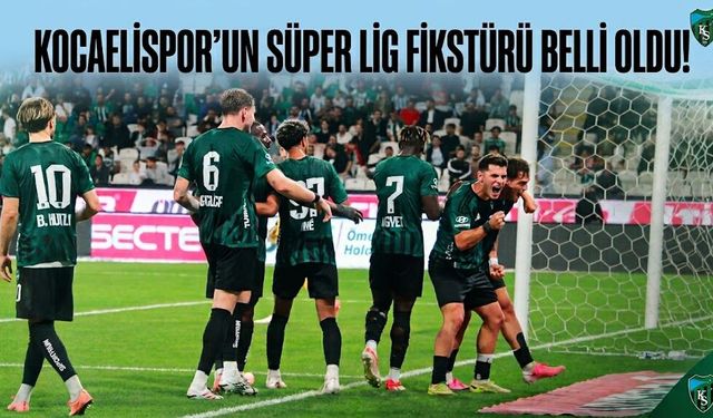 Kocaelispor’un Süper Lig fikstürü belli oldu: İşte kritik maçların tarihleri