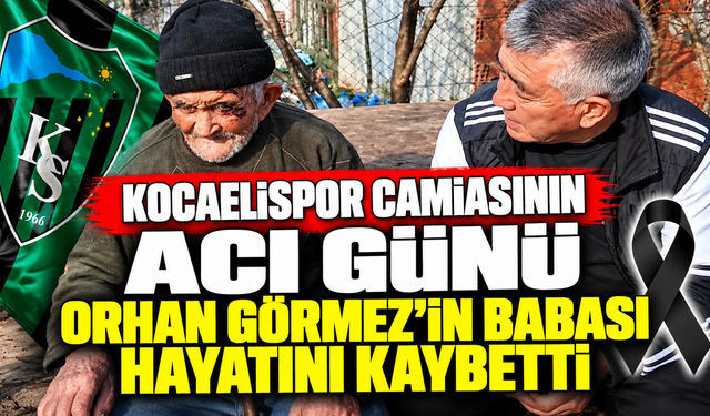 Kocaelispor camiasının acı günü: Orhan Görmez’in babası hayatını kaybetti