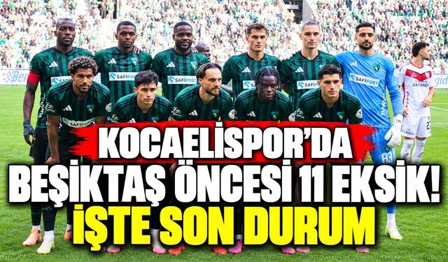 Kocaelispor’da Beşiktaş öncesi 11 eksik! İşte son durum