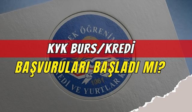 KYK Burs/Kredi Başvuruları Başladı Mı? Tarihler Merak Ediliyor