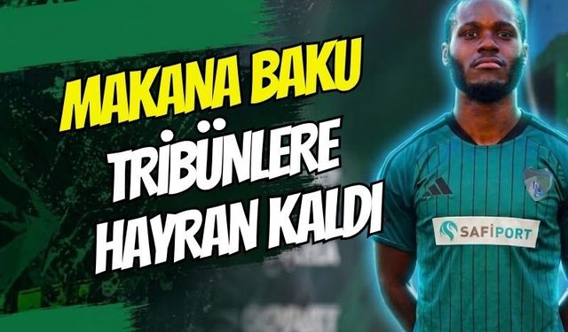 Makana Baku tribünlere hayran kaldı: “Gerçekten harikalardı”
