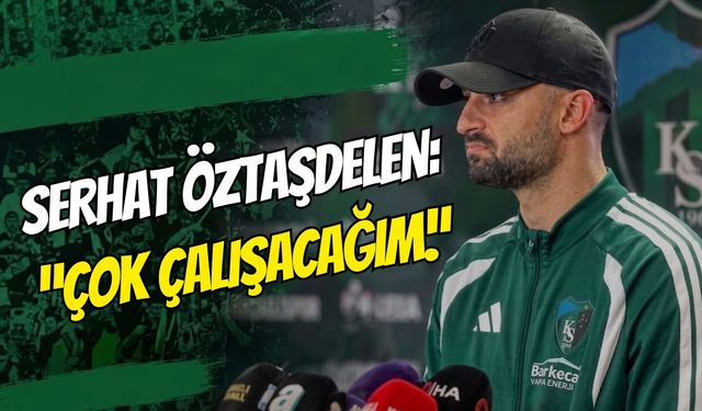 Serhat Öztaşdelen’den Kocaelispor taraftarına mesaj: “Çok çalışacağım”