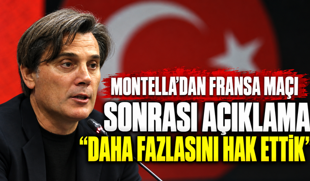Montella’dan Fransa maçı sonrası açıklama: Daha fazlasını hak ettik