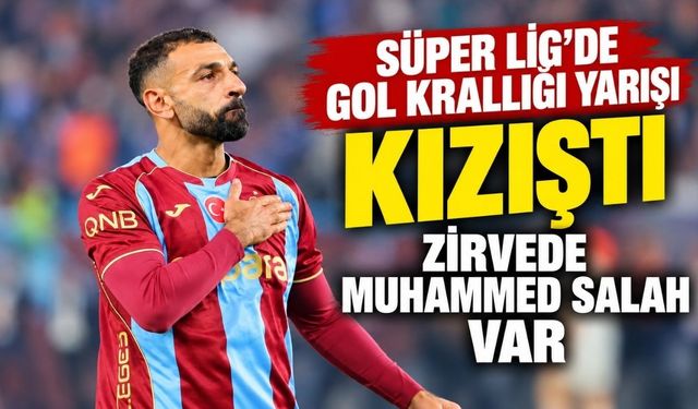 Süper Lig’de gol krallığı yarışı kızıştı: Zirvede Muhammed Salah var
