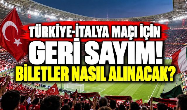 Türkiye-İtalya maçı için geri sayım! Biletler nasıl alınacak?