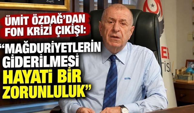 Ümit Özdağ’dan fon krizi çıkışı: “Mağduriyetlerin giderilmesi hayati bir zorunluluk”