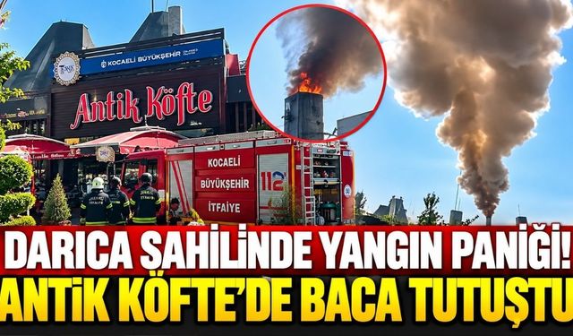 Darıca sahilinde yangın paniği! Antik Köfte’de baca tutuştu