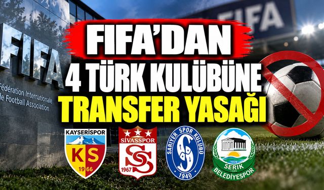 FIFA’dan 4 Türk kulübüne transfer yasağı