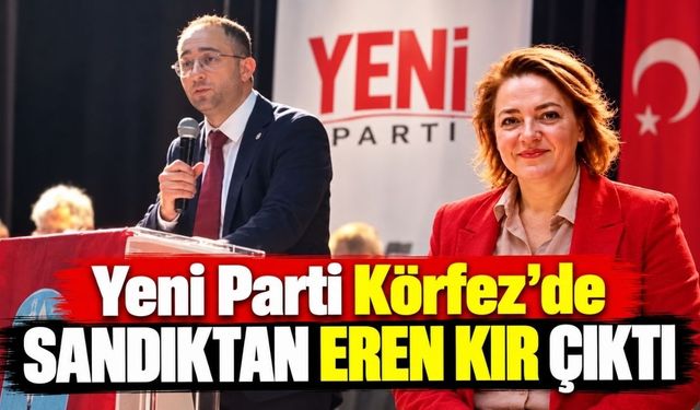 Yeni Parti Körfez’de sandıktan Eren Kır çıktı