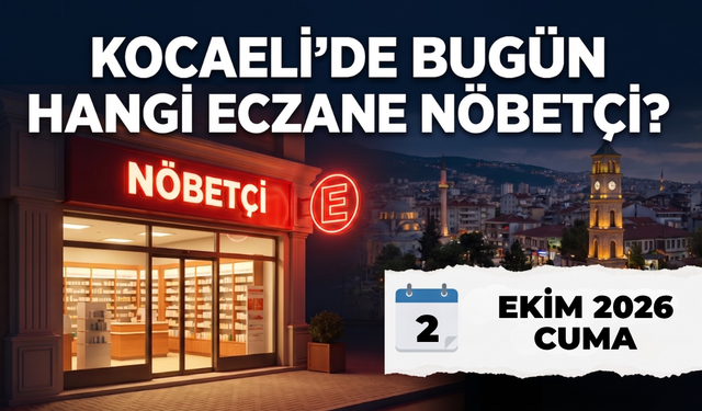 Kocaeli Nöbetçi Eczane I Bugün Kocaeli’de Hangi Eczaneler Nöbetçi?