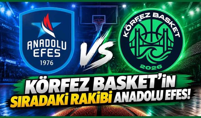 Körfez Basket'in sıradaki rakibi Anadolu Efes! Maç ne zaman, saat kaçta, hangi kanalda?
