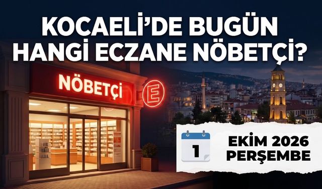 Kocaeli Nöbetçi Eczane I Bugün Kocaeli’de Hangi Eczaneler Nöbetçi?