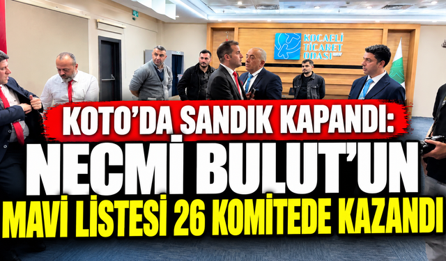 KOTO’da Sandık Kapandı: Necmi Bulut’un Mavi Listesi 26 Komitede Kazandı