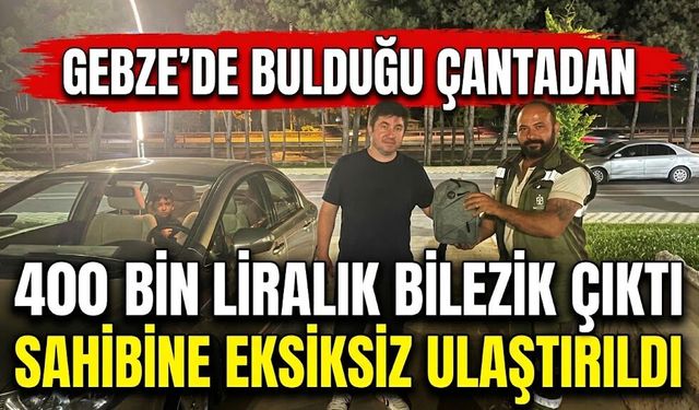 Gebze’de bulduğu çantadan 400 bin liralık bilezik çıktı: sahibine eksiksiz ulaştırıldı