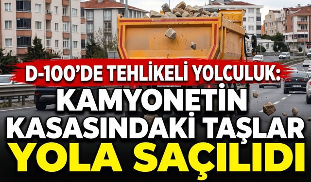 D-100’de tehlikeli yolculuk: Kamyonetin kasasındaki taşlar yola saçıldı