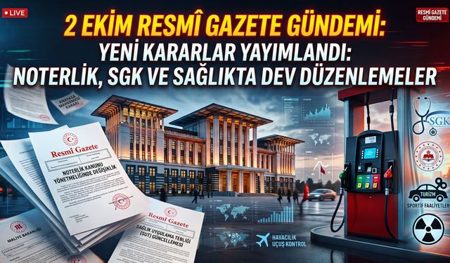 2 Ekim Resmi Gazete Yayınlandı: Bugün Ne Kararlar Var?