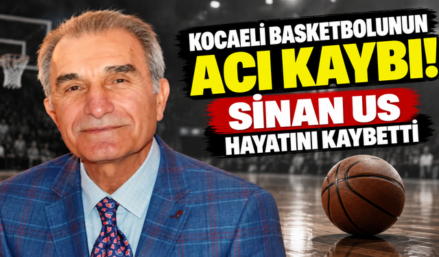 Kocaeli basketbolunun acı kaybı! Sinan Us hayatını kaybetti