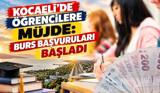 Kocaeli’de Öğrencilere Müjde: Burs Başvuruları Başladı