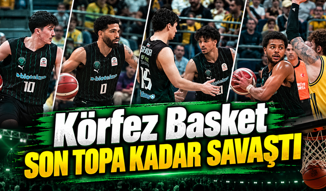 Körfez Basket Son Topa Kadar Savaştı