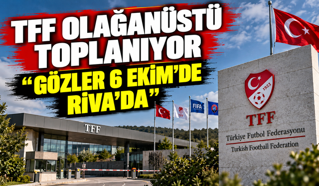 TFF’de olağanüstü toplantı kararı: Gözler Riva’ya çevrildi