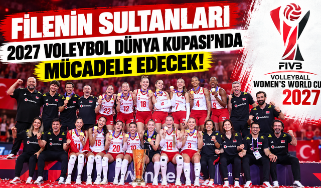 Filenin Sultanları 2027 Voleybol Dünya Kupası’nda mücadele edecek