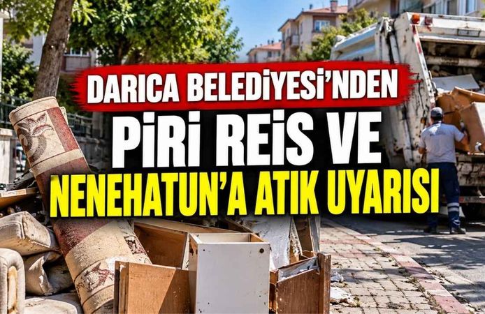 Darıca Belediyesi'nden Piri Reis Ve Nenehatun’a Atık Uyarısı