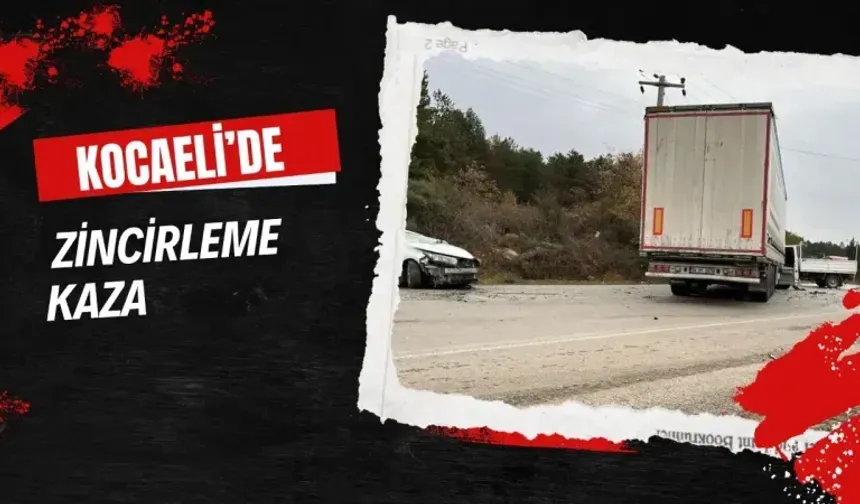 KOCAELİ'DE ZİNCİRLEME KAZA