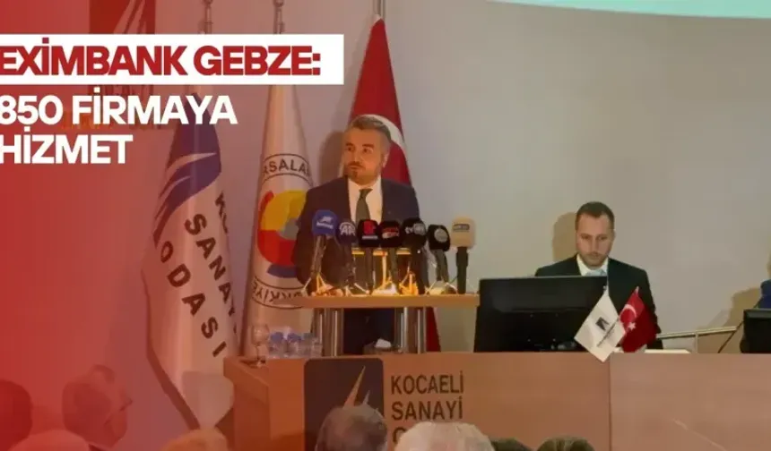 Eximbank Gebze: 850 Firmaya Hizmet