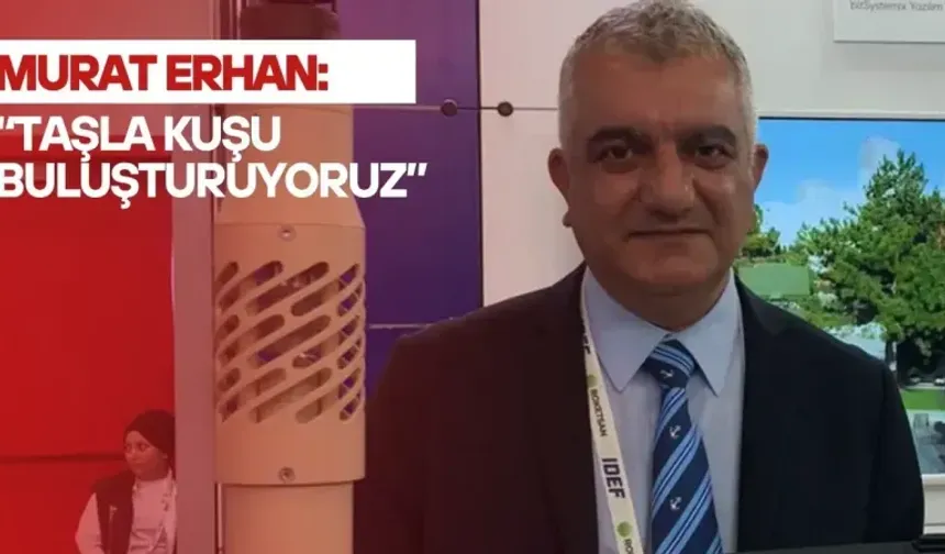 Erhan: Taşla Kuşu Buluşturuyoruz
