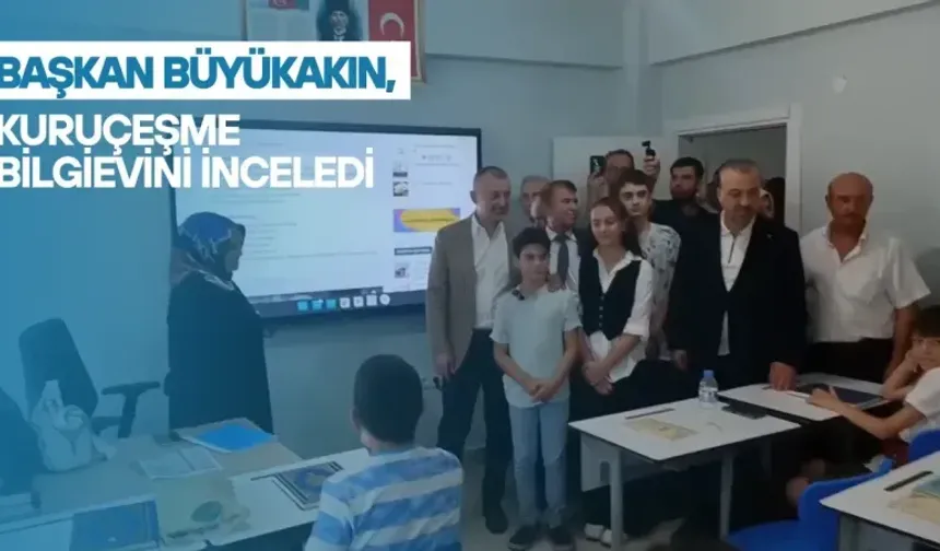 Başkan Büyükakın, Kuruçeşme Bilgievini İnceledi