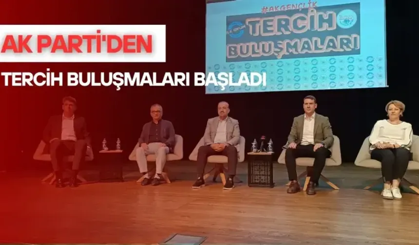 AK Parti'den Tercih Buluşmaları başladı