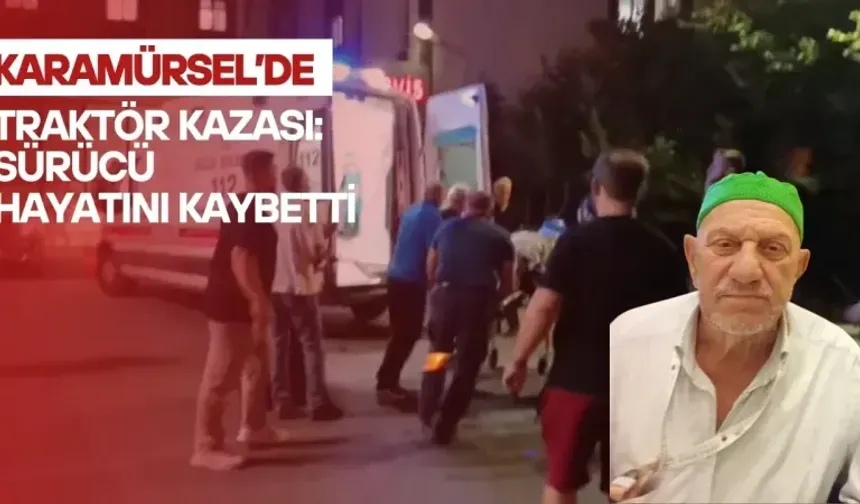 Karamürsel’de Traktör Kazası: Sürücü Hayatını Kaybetti