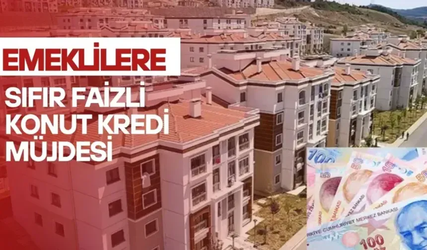 SGK’dan emekliye sıfır faizli ev kredisinin şartları belli oldu