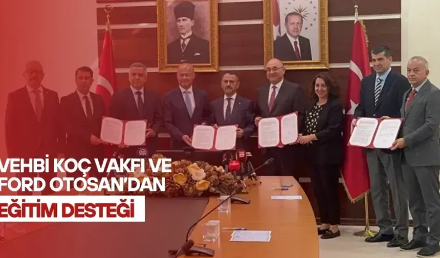 Vehbi Koç Vakfı ve Ford Otosan’dan Eğitim Desteği