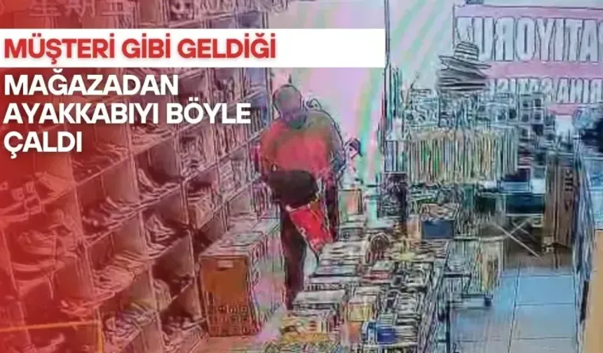 Müşteri gibi geldiği mağazadan ayakkabıyı böyle çaldı