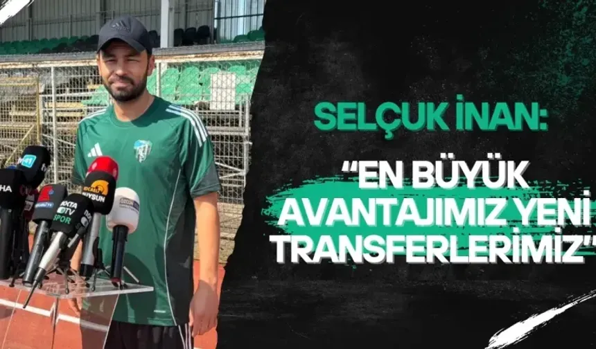 Selçuk İnan: “En Büyük Avantajımız Yeni Transferlerimiz”
