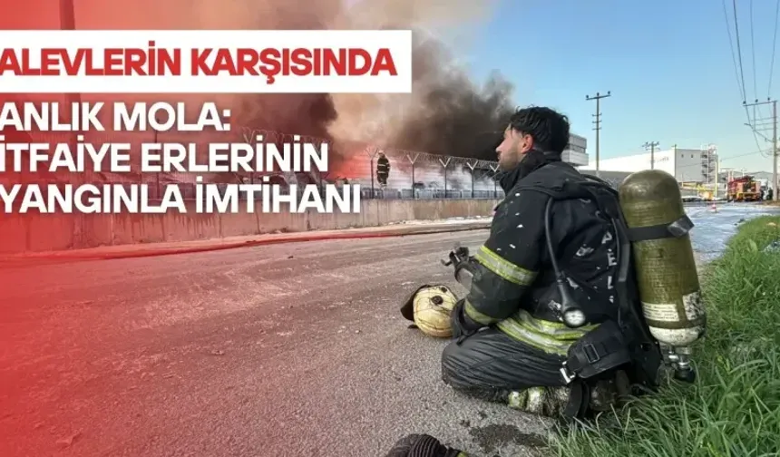Alevlerin karşısında bir anlık mola: İtfaiye erlerinin yangınla imtihanı