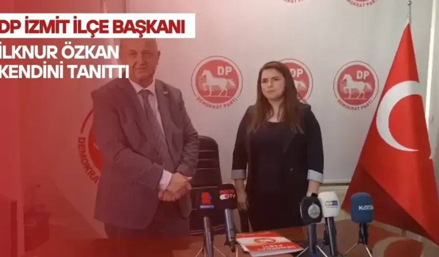 DP İzmit İlçe Başkanı İlknur Özkan kendini tanıttı