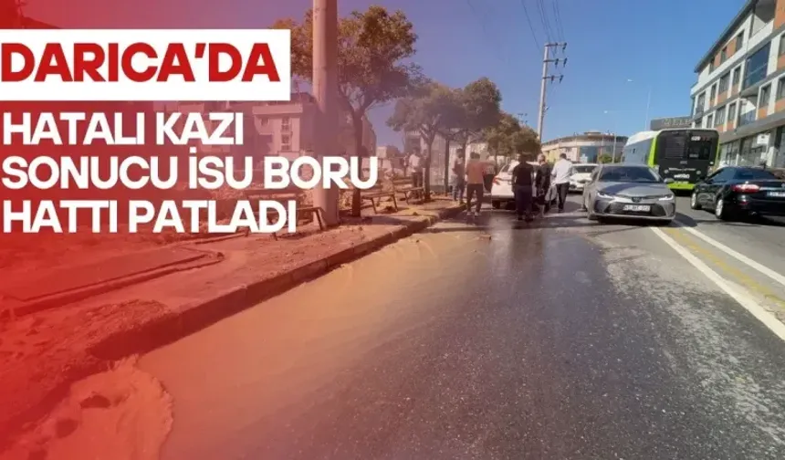 Darıca’da hatalı kazı İSU boru hattını patlattı