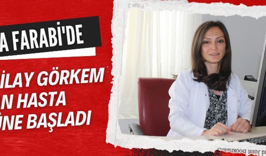 Darıca Farabi'de Uz.Dr.Nilay Görkem Erdoğan hasta kabulüne başladı
