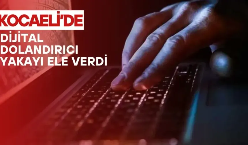 Kocaeli'de dijital dolandırıcı kıskıvrak yakalandı 