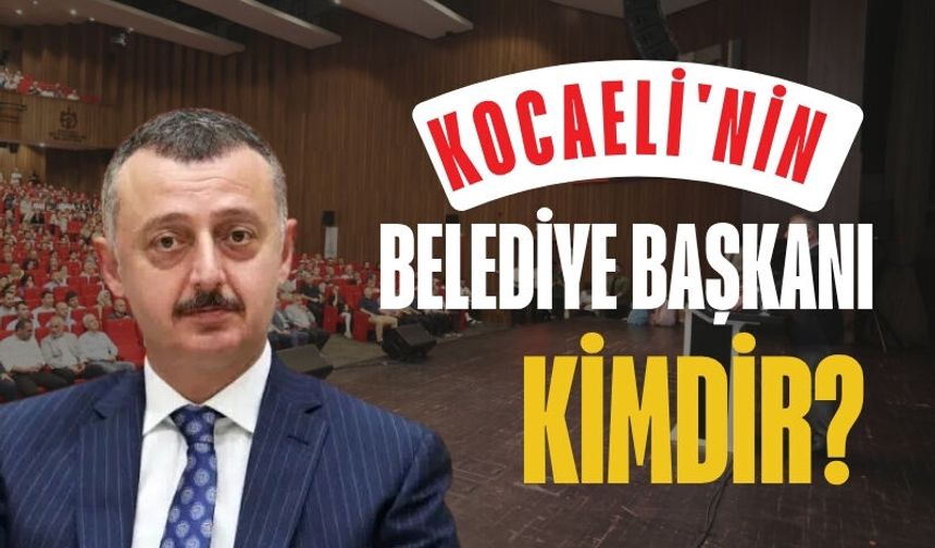 Kocaeli'nin belediye başkanı kimdir?