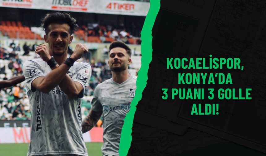 Kocaelispor’dan Konya’da 3 golle 3 puan